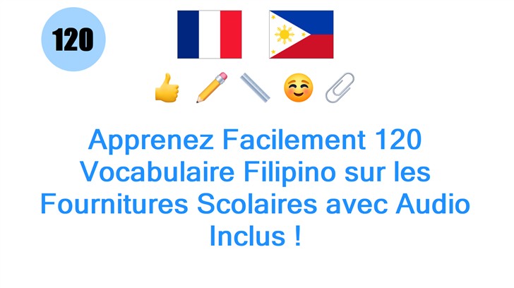 Apprenez Facilement 120 Vocabulaire Filipino sur les Fournitures Scolaires avec Audio Inclus !